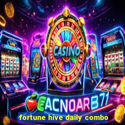 fortune hive daily combo